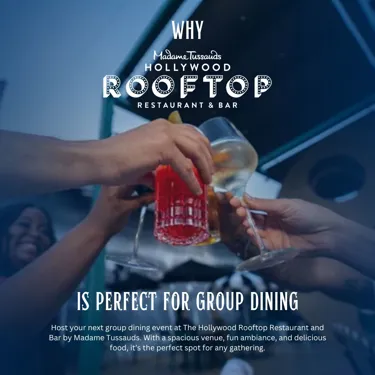 Why The Hollywood Rooftop Restaurant And Bar By Madame Tussauds Is Perfect Group Dining